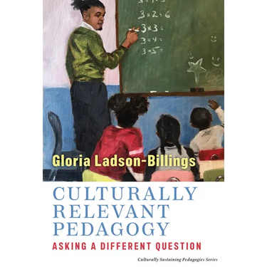 Culturally Relevant Pedagogy: Asking a Different Question