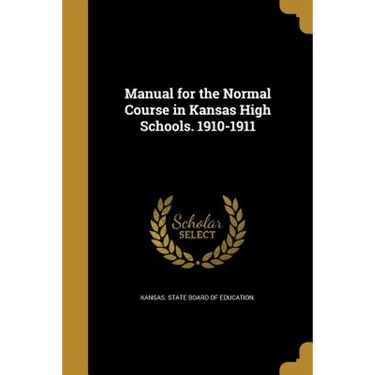 Manual for the Normal Course in Kansas High Schools. 1910-1911
