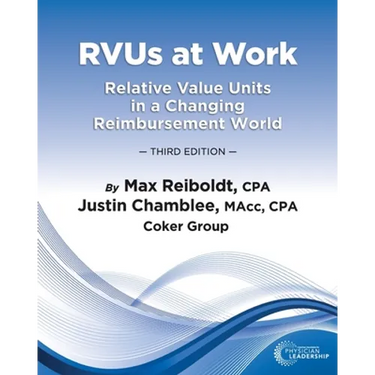 RVUs at Work: Relative Value Units in a Changing Reimbursement World, 3rd Edition