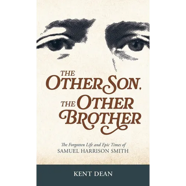 The Other Son, The Other Brother: The Forgotten Life and Epic Times of Samuel Harrison Smith