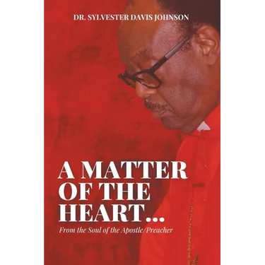 A Matter of the Heart...: From the Soul of the Apostle/Preacher
