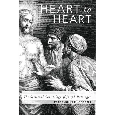 Heart to Heart: The Spiritual Christology of Joseph Ratzinger