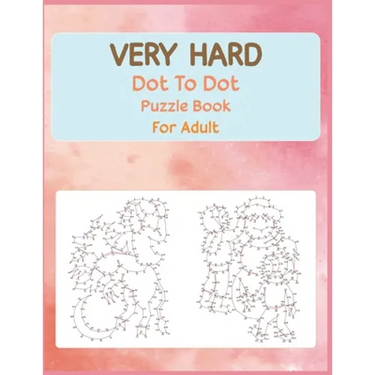 Very Hard Dot to Dot Puzzle Book For Adult: Fun and Challenging Connect the Dots