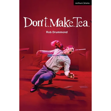 Don't. Make. Tea.