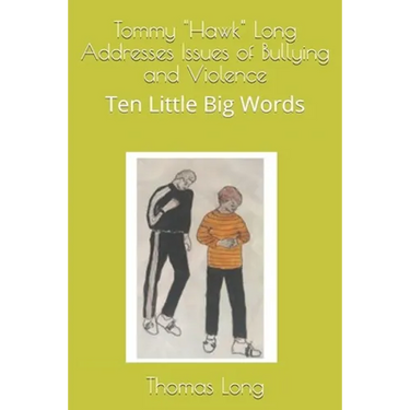 Tommy "Hawk" Long Addresses Issues of Bullying and Violence: Ten Little Big Words