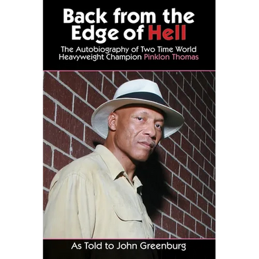 Back From the Edge of Hell: The Autobiography of Two Time World Heavyweight Champion Pinklon Thomas