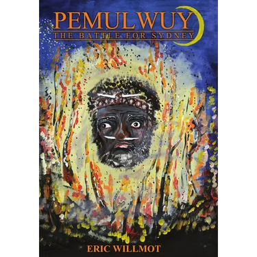 Pemulwuy: The Battle For Sydney