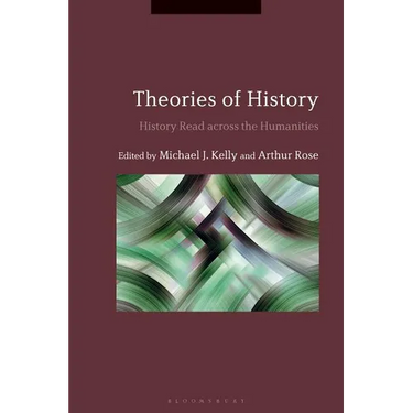 Theories of History: History Read Across the Humanities