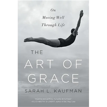 Art of Grace: On Moving Well Through Life