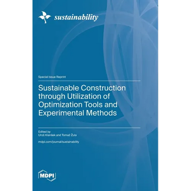 Sustainable Construction through Utilization of Optimization Tools and Experimental Methods