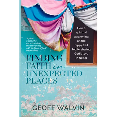 Finding Faith in Unexpected Places: How a Spiritual Awakening on the Hippy Trail Led to Sharing God's Love in Nepal