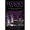 Spooky New Orleans: Tales of Hauntings, Strange Happenings, and Other Local Lore