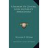 A Memoir Of General John Glover Of Marblehead