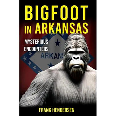 Bigfoot in Arkansas: Mysterious Encounters