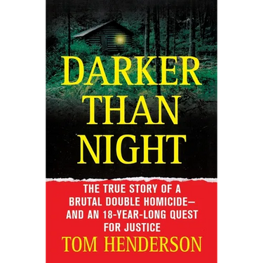 Darker Than Night: The True Story of a Brutal Double Homicide and an 18-Year Long Quest for Justice