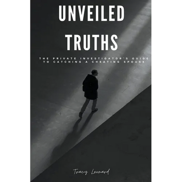 Unveiled Truths: The Private Investigator's Guide to Catching a Cheating Spouse