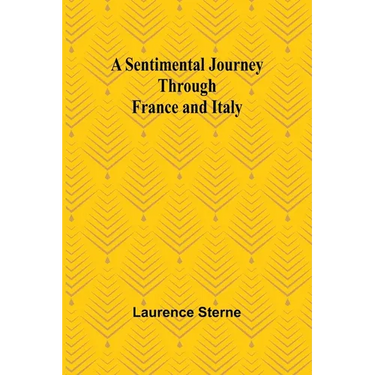 A Sentimental Journey Through France and Italy