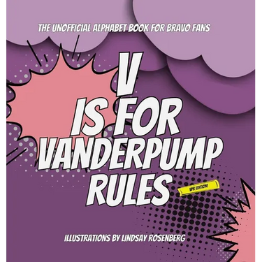 V Is for Vanderpump Rules: The Unofficial Alphabet Book for Bravo Fans