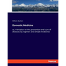 Domestic Medicine: or, A treatise on the prevention and cure of diseases by regimen and simple medicines