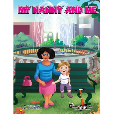My Nanny and Me: A Children's Picture Book About Growing, Learning, and Exploring with Your Nanny