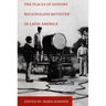 The Places of History: Regionalism Revisited in Latin America