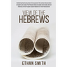 View of the Hebrews: Exhibiting the Destruction of Jerusalem; The Certain Restoration of Judah and Israel; The Present State of Judah and Israel; And