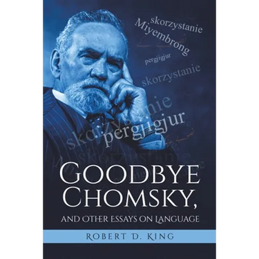 Goodbye Chomsky, and Other Essays on Language