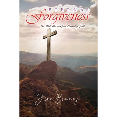 Eternal Forgiveness: The Bible's Answer for Lingering Guilt