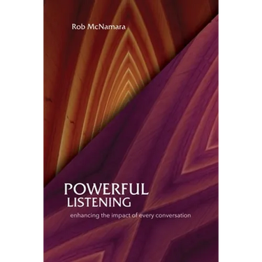 Powerful Listening, Enhancing the Impact of Every Conversation
