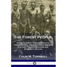 The Forest People: Africa's Pygmy Tribes Along the Congo River - their Hunter-Gatherer Culture, Village Customs and Bond with Nature