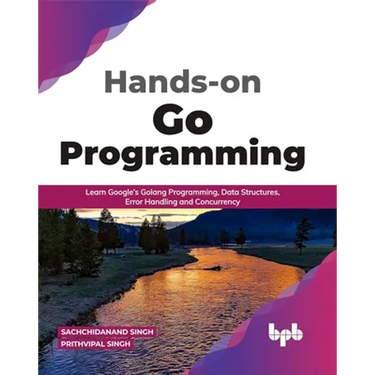Hands-on Go Programming: Learn Google's Golang Programming, Data Structures, Error Handling and Concurrency ( English Edition)