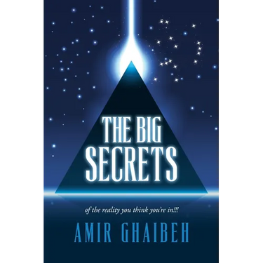 The Big Secrets: of the reality you think you're in!!!