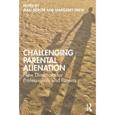 Challenging Parental Alienation: New Directions for Professionals and Parents