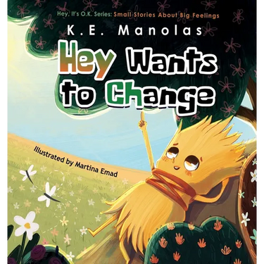 Hey Wants To Change: Small stories about big feelings
