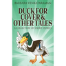 Duck For Cover & Other Tales: A Collection Of Short Stories