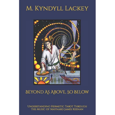 Beyond As Above, So Below: Understanding Hermetic Tarot Through the Music of Maynard James Keenan