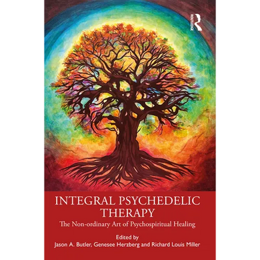 Integral Psychedelic Therapy: The Non-Ordinary Art of Psychospiritual Healing