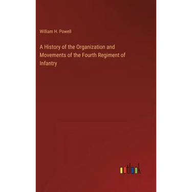 A History of the Organization and Movements of the Fourth Regiment of Infantry