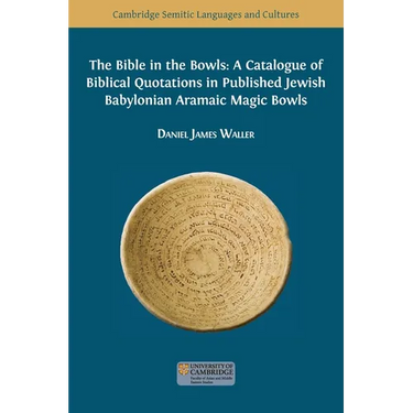 The Bible in the Bowls: A Catalogue of Biblical Quotations in Published Jewish Babylonian Aramaic Magic Bowls