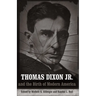 Thomas Dixon Jr. and the Birth of Modern America