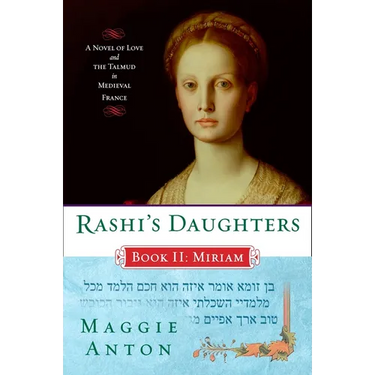 Rashi's Daughters, Book II: Miriam: A Novel of Love and the Talmud in Medieval France