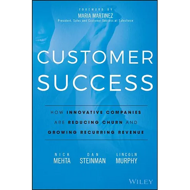 Customer Success: How Innovative Companies Are Reducing Churn and Growing Recurring Revenue