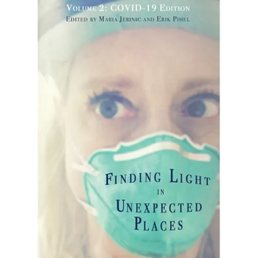 Finding Light in Unexpected Places Volume 2: COVID-19 Edition