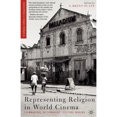 Representing Religion in World Cinema: Filmmaking, Mythmaking, Culture Making