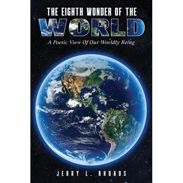 The Eighth Wonder of the World: A Poetic View of Our Wordly Being