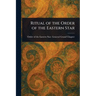Ritual of the Order of the Eastern Star