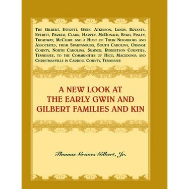 A New Look at the Early Gwin and Gilbert Families and Kin
