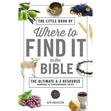 The Little Book of Where to Find It in the Bible: The Ultimate A-To-Z Resource