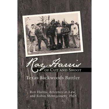 Roy Harris of Cut and Shoot: Texas Backwoods Battler