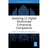 Assessing L2 Digital Multimodal Composing Competence